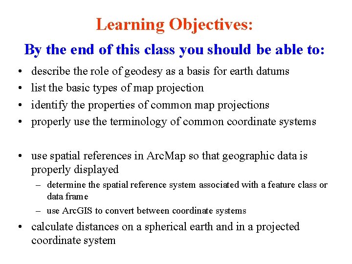 Learning Objectives: By the end of this class you should be able to: •