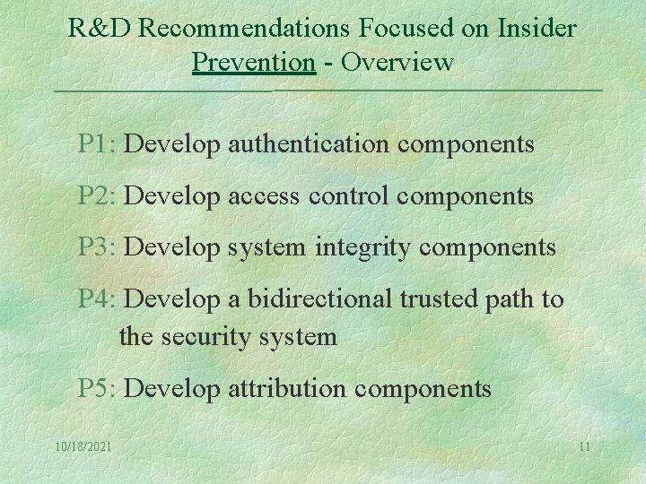 R&D Recommendations Focused on Insider Prevention - Overview P 1: Develop authentication components P