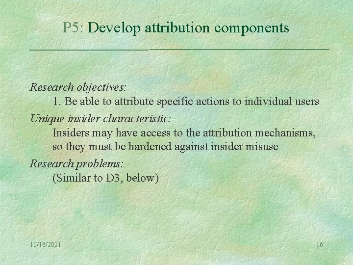 P 5: Develop attribution components Research objectives: 1. Be able to attribute specific actions