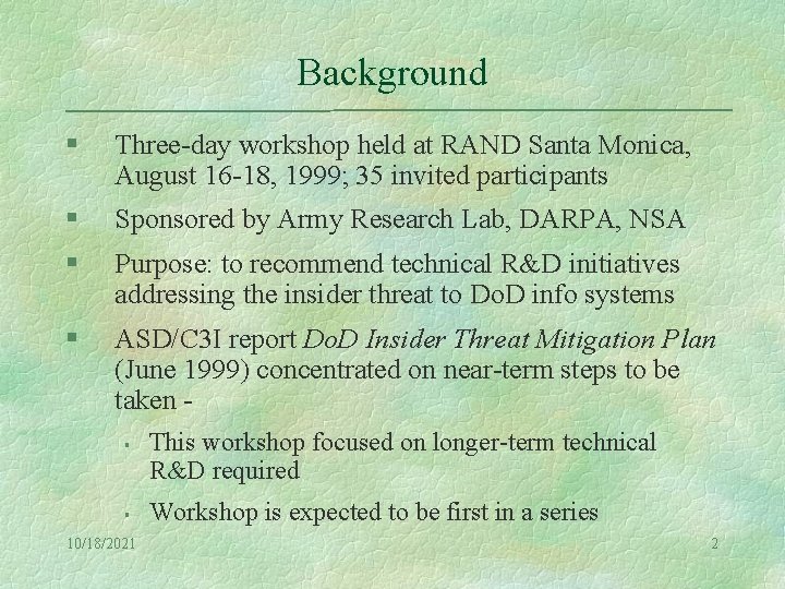 Background § Three-day workshop held at RAND Santa Monica, August 16 -18, 1999; 35