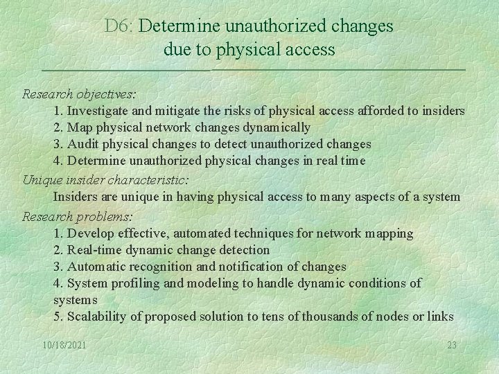 D 6: Determine unauthorized changes due to physical access Research objectives: 1. Investigate and