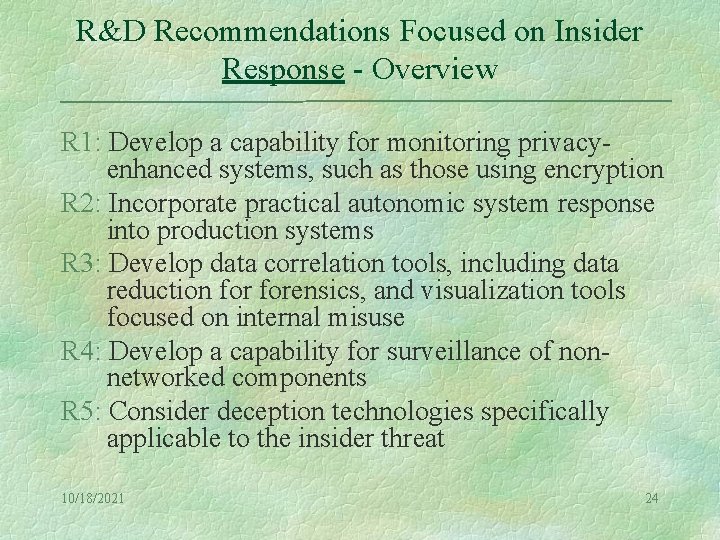 R&D Recommendations Focused on Insider Response - Overview R 1: Develop a capability for