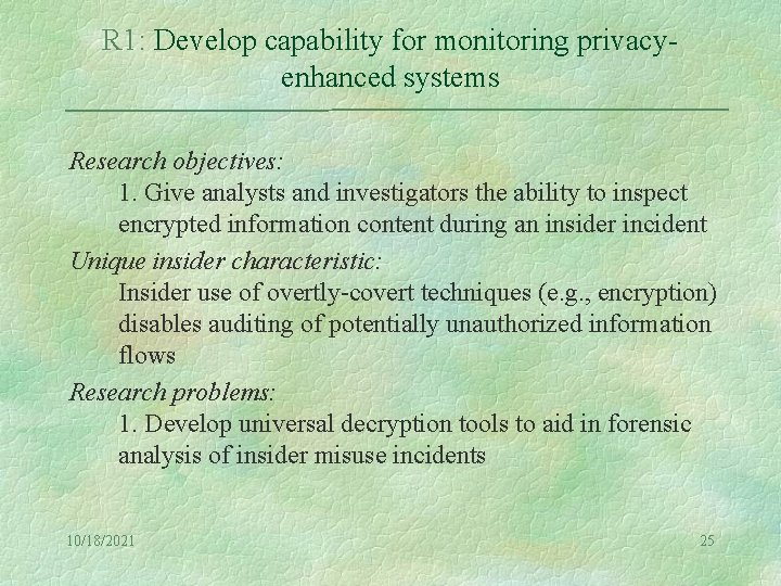 R 1: Develop capability for monitoring privacyenhanced systems Research objectives: 1. Give analysts and