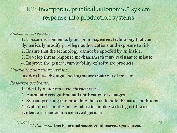 R 2: Incorporate practical autonomic* system response into production systems Research objectives: 1. Create