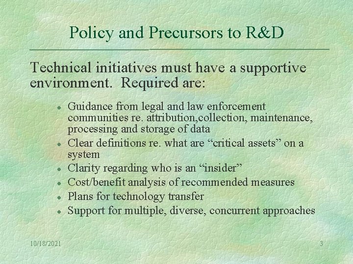 Policy and Precursors to R&D Technical initiatives must have a supportive environment. Required are: