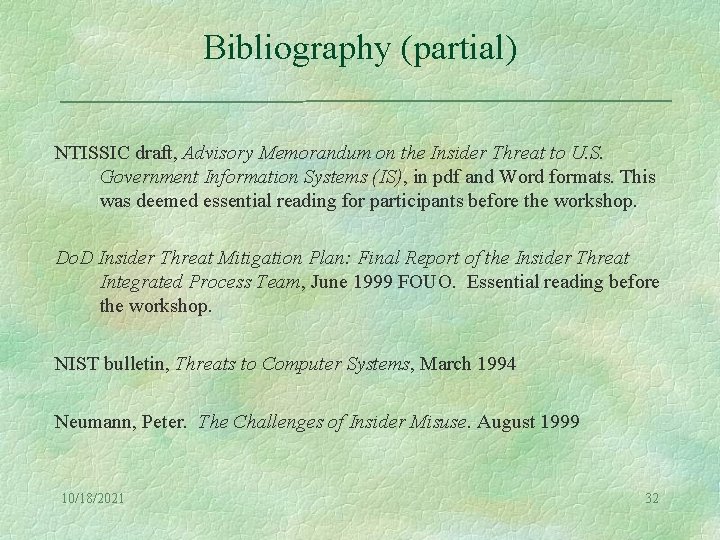 Bibliography (partial) NTISSIC draft, Advisory Memorandum on the Insider Threat to U. S. Government