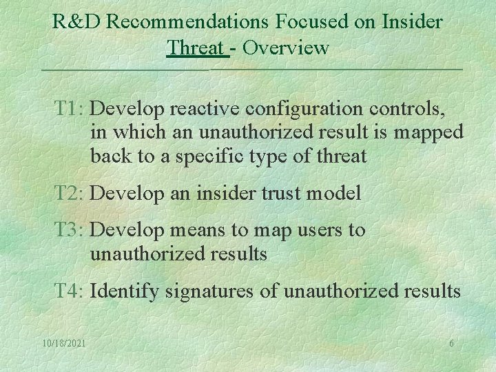 R&D Recommendations Focused on Insider Threat - Overview T 1: Develop reactive configuration controls,