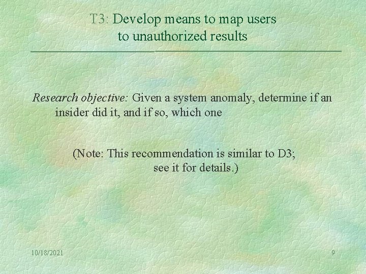 T 3: Develop means to map users to unauthorized results Research objective: Given a