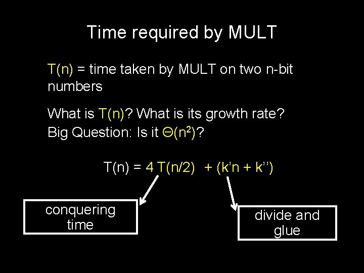 Time required by MULT T(n) = time taken by MULT on two n-bit numbers