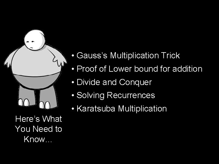  • Gauss’s Multiplication Trick • Proof of Lower bound for addition • Divide