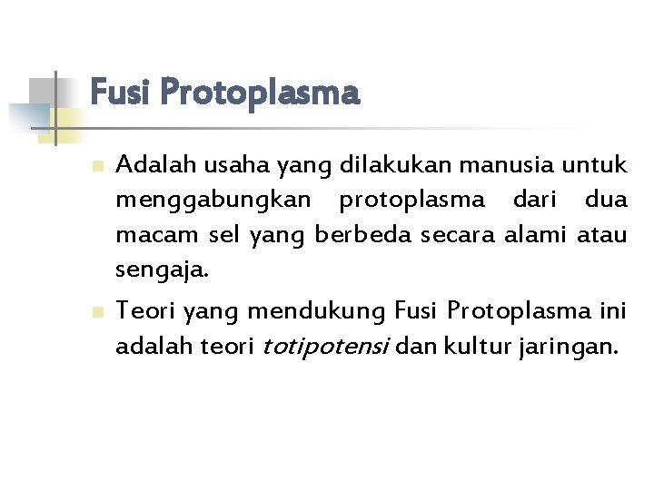 Fusi Protoplasma n n Adalah usaha yang dilakukan manusia untuk menggabungkan protoplasma dari dua