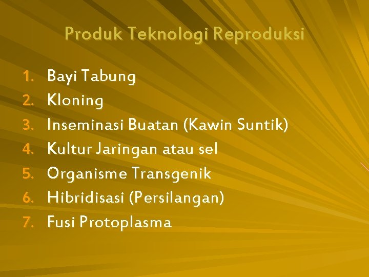 Produk Teknologi Reproduksi 1. 2. 3. 4. 5. 6. 7. Bayi Tabung Kloning Inseminasi