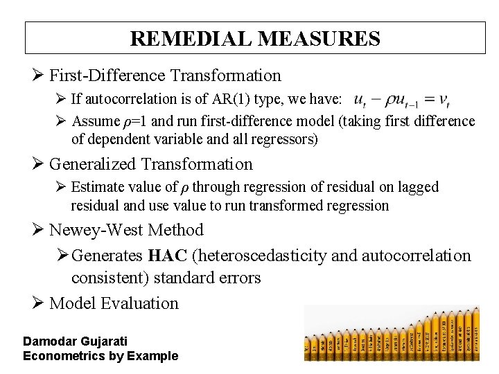 REMEDIAL MEASURES Ø First-Difference Transformation Ø If autocorrelation is of AR(1) type, we have: