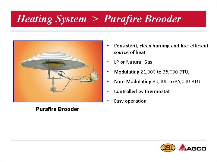 Heating System > Purafire Brooder • Consistent, clean burning and fuel efficient source of