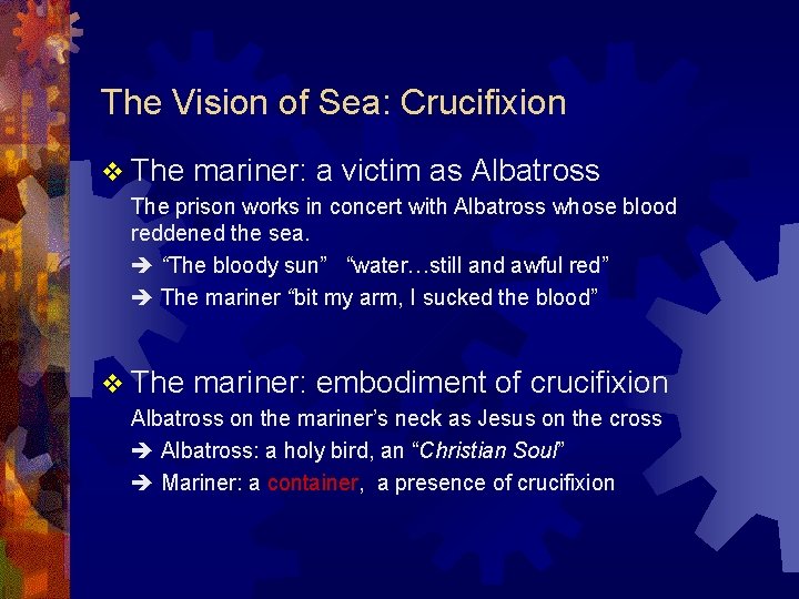The Vision of Sea: Crucifixion v The mariner: a victim as Albatross The prison