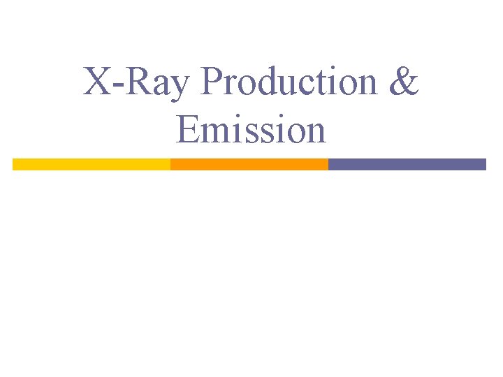 X-Ray Production & Emission 