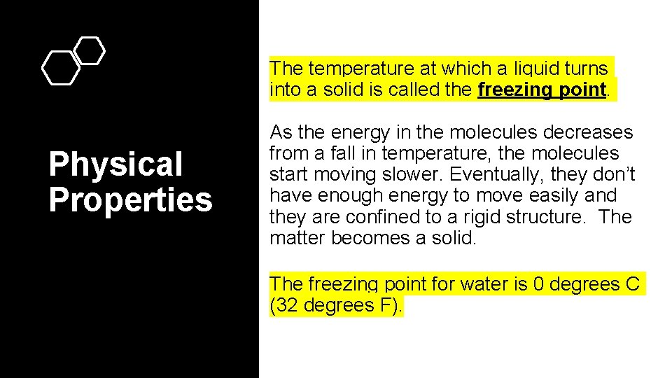 The temperature at which a liquid turns into a solid is called the freezing