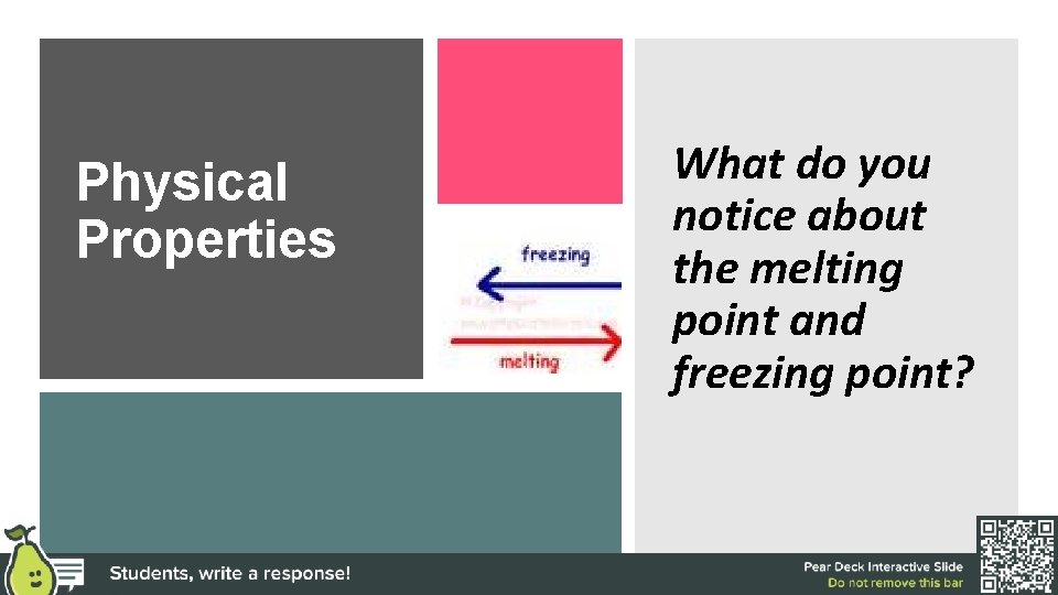 Physical Properties What do you notice about the melting point and freezing point? 
