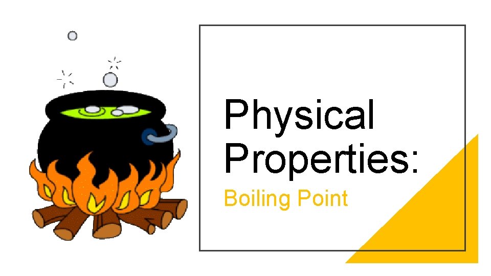 Physical Properties: Boiling Point 