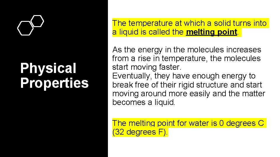 The temperature at which a solid turns into a liquid is called the melting