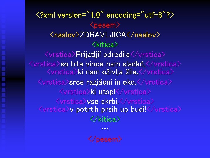 <? xml version="1. 0" encoding="utf-8"? > <pesem> <naslov>ZDRAVLJICA</naslov> <kitica> <vrstica>Prijatlji! odrodile</vrstica> <vrstica>so trte vince