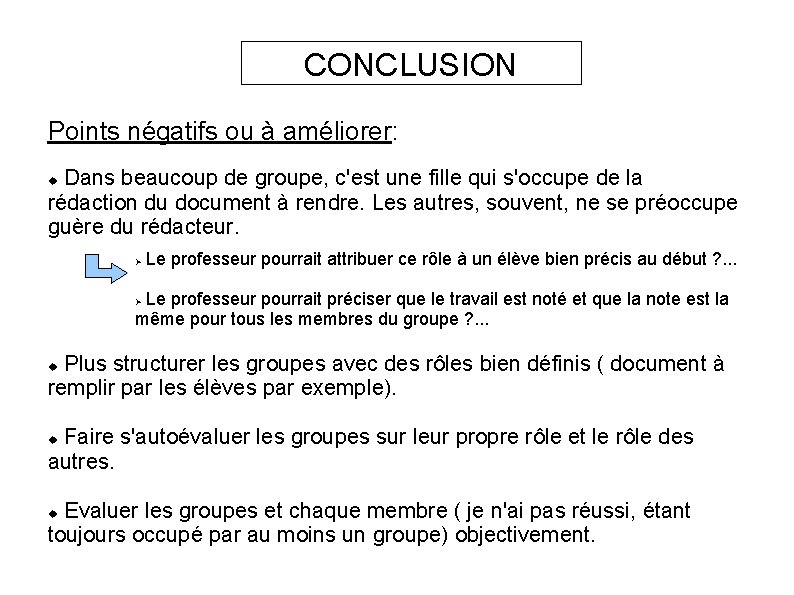 CONCLUSION Points négatifs ou à améliorer: Dans beaucoup de groupe, c'est une fille qui