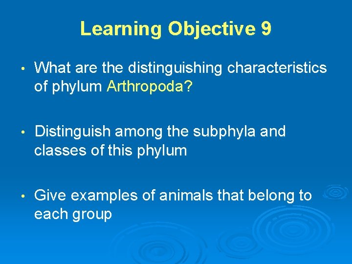 Learning Objective 9 • What are the distinguishing characteristics of phylum Arthropoda? • Distinguish