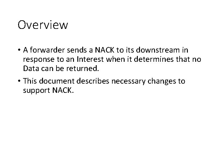 Overview • A forwarder sends a NACK to its downstream in response to an