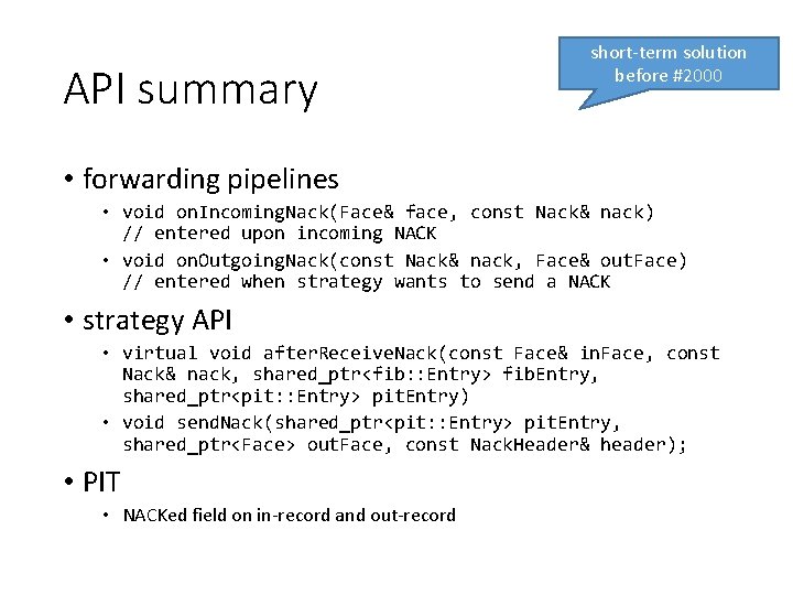 API summary short-term solution before #2000 • forwarding pipelines • void on. Incoming. Nack(Face&