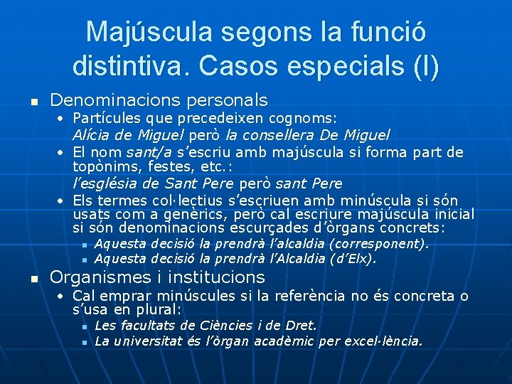 Majúscula segons la funció distintiva. Casos especials (I) n Denominacions personals • Partícules que