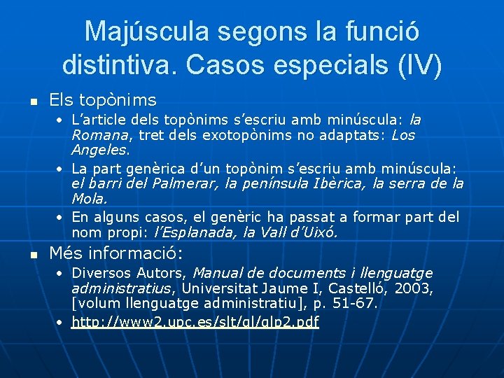 Majúscula segons la funció distintiva. Casos especials (IV) n Els topònims • L’article dels