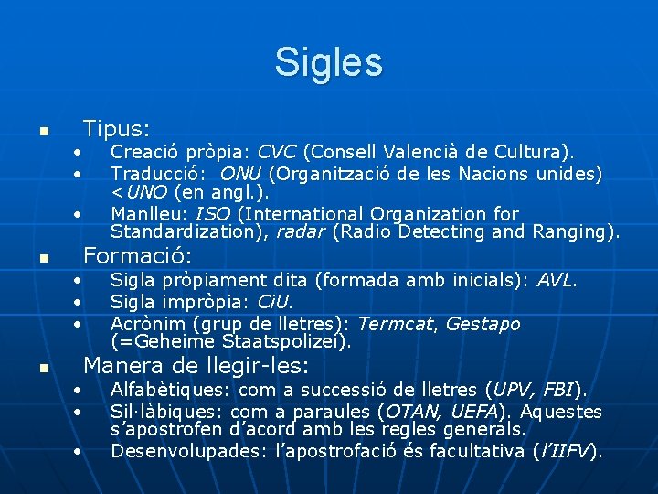 Sigles n Tipus: • • • n Formació: • • • n Creació pròpia: