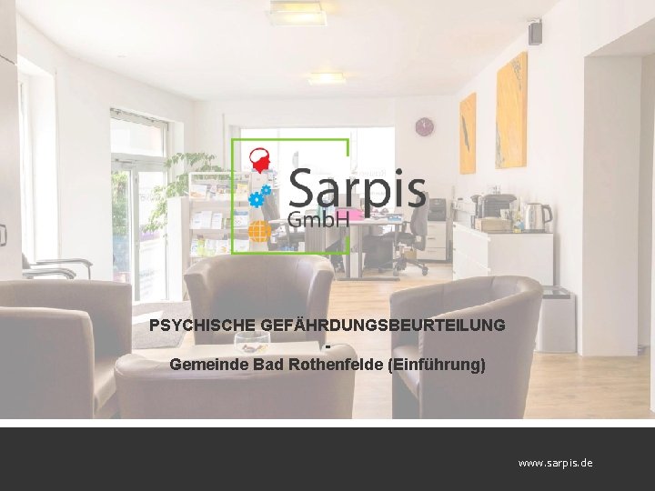 PSYCHISCHE GEFÄHRDUNGSBEURTEILUNG Gemeinde Bad Rothenfelde (Einführung) www. sarpis. de 