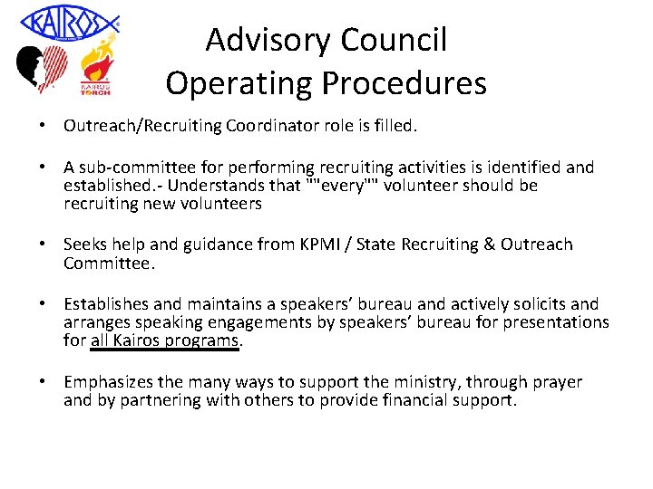 Advisory Council Operating Procedures • Outreach/Recruiting Coordinator role is filled. • A sub-committee for