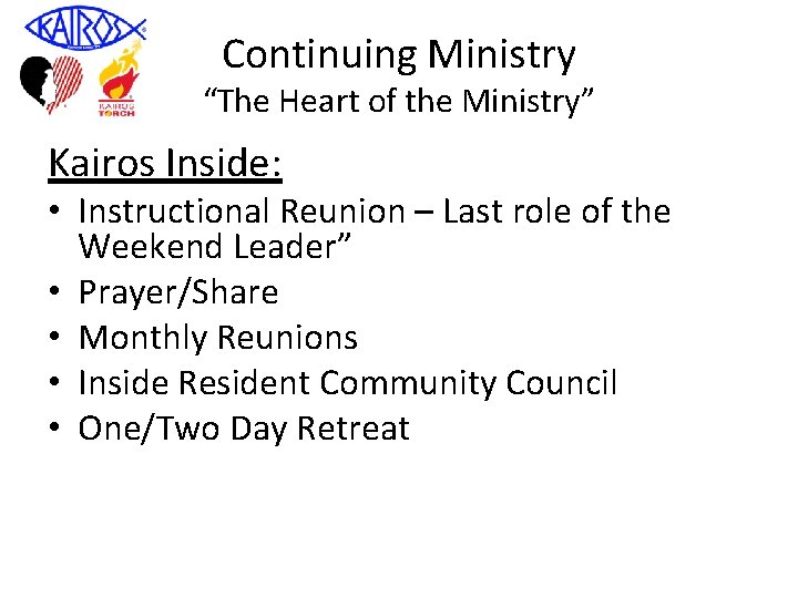 Continuing Ministry “The Heart of the Ministry” Kairos Inside: • Instructional Reunion – Last
