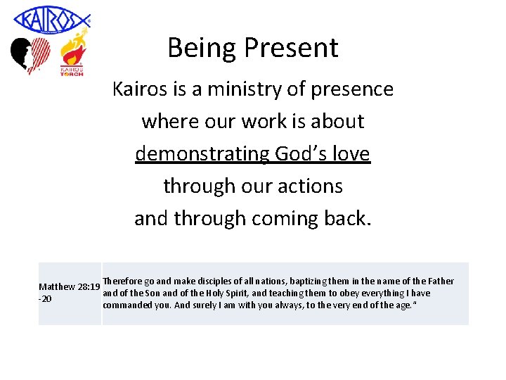 Being Present Kairos is a ministry of presence where our work is about demonstrating
