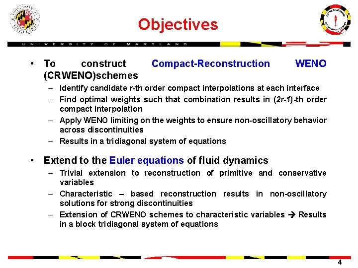 Objectives • To construct (CRWENO)schemes Compact-Reconstruction WENO – Identify candidate r-th order compact interpolations
