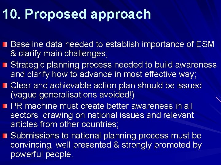 10. Proposed approach Baseline data needed to establish importance of ESM & clarify main