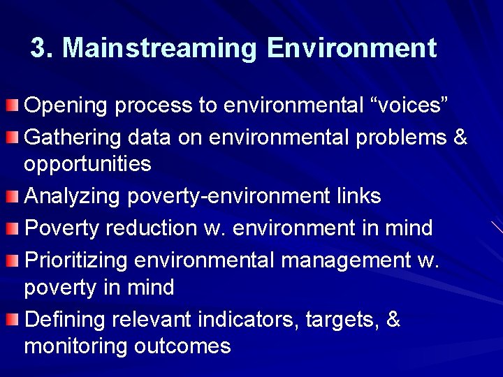 3. Mainstreaming Environment Opening process to environmental “voices” Gathering data on environmental problems &