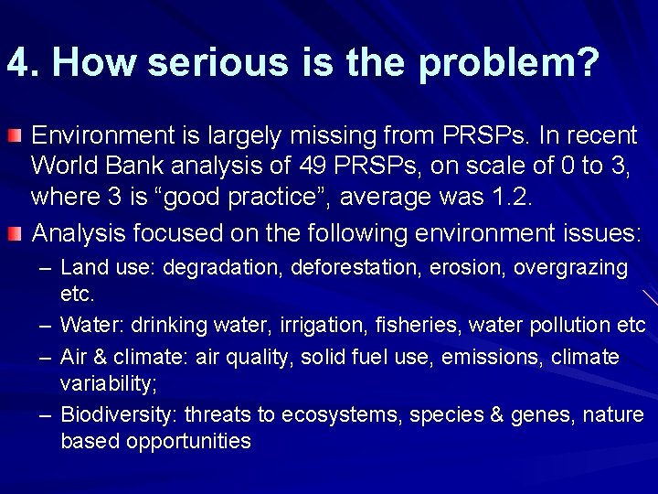 4. How serious is the problem? Environment is largely missing from PRSPs. In recent