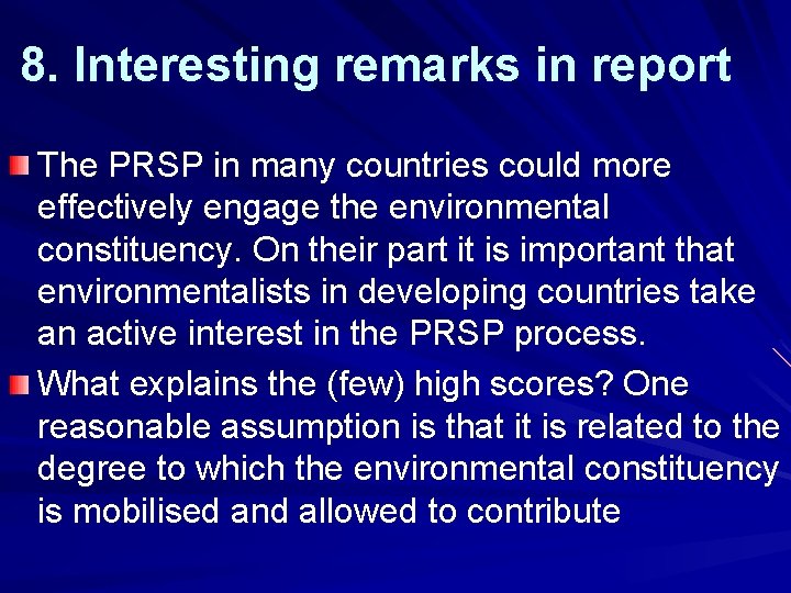 8. Interesting remarks in report The PRSP in many countries could more effectively engage