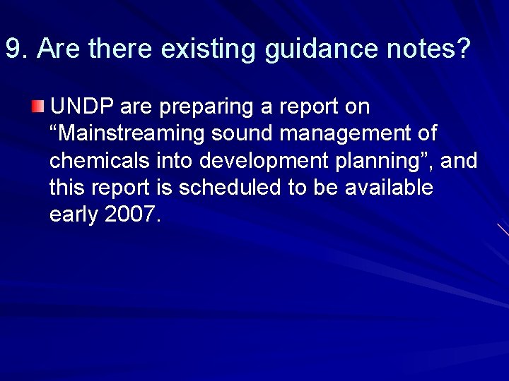 9. Are there existing guidance notes? UNDP are preparing a report on “Mainstreaming sound