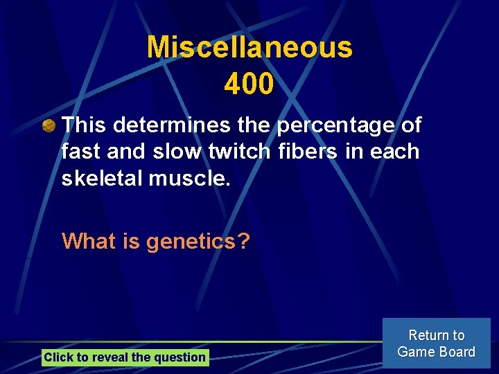 Miscellaneous 400 This determines the percentage of fast and slow twitch fibers in each