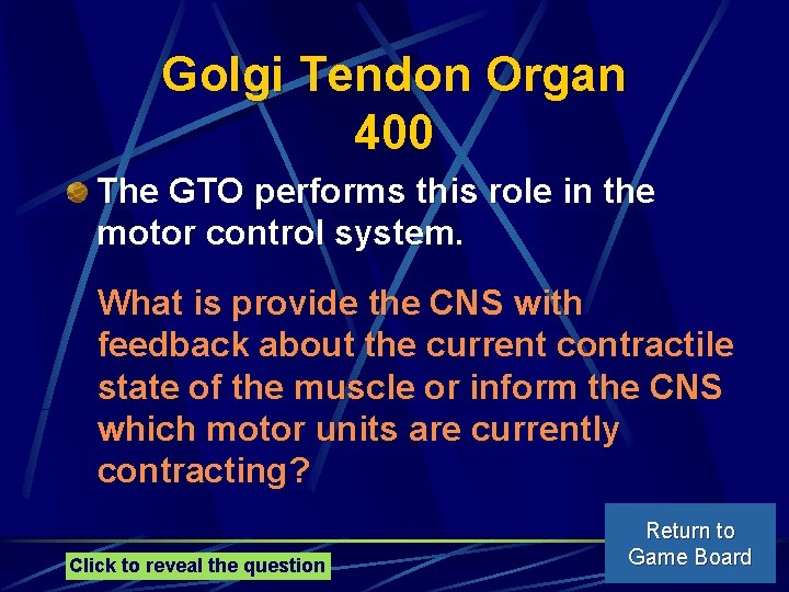 Golgi Tendon Organ 400 The GTO performs this role in the motor control system.