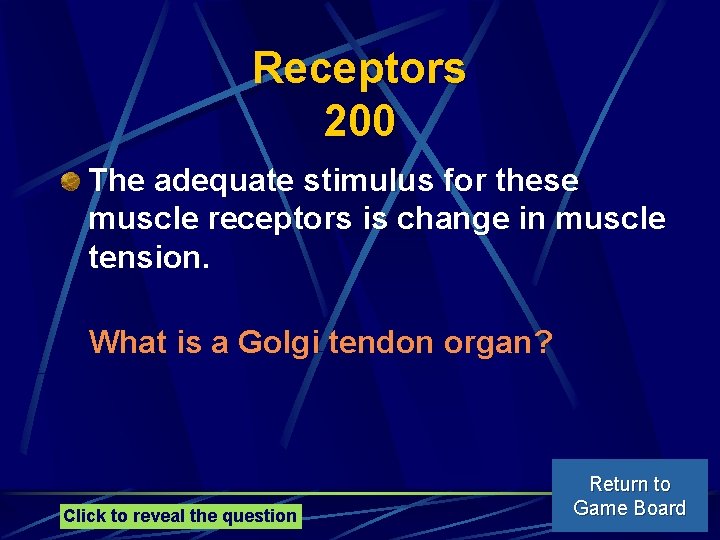 Receptors 200 The adequate stimulus for these muscle receptors is change in muscle tension.