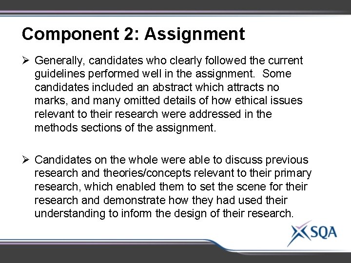 Component 2: Assignment Ø Generally, candidates who clearly followed the current guidelines performed well