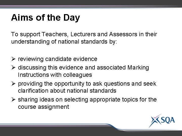 Aims of the Day To support Teachers, Lecturers and Assessors in their understanding of