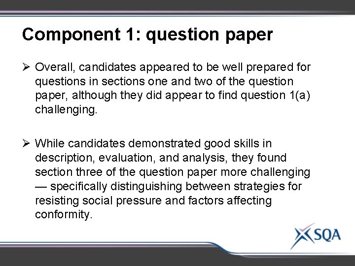 Component 1: question paper Ø Overall, candidates appeared to be well prepared for questions