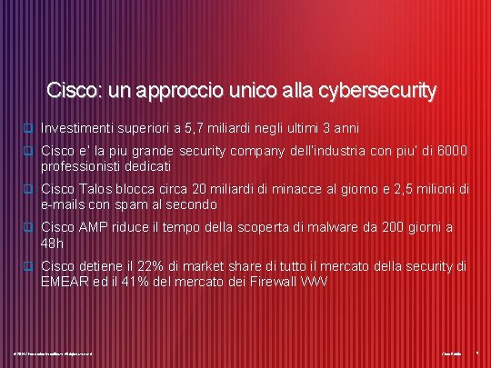 Cisco: un approccio unico alla cybersecurity q Investimenti superiori a 5, 7 miliardi negli