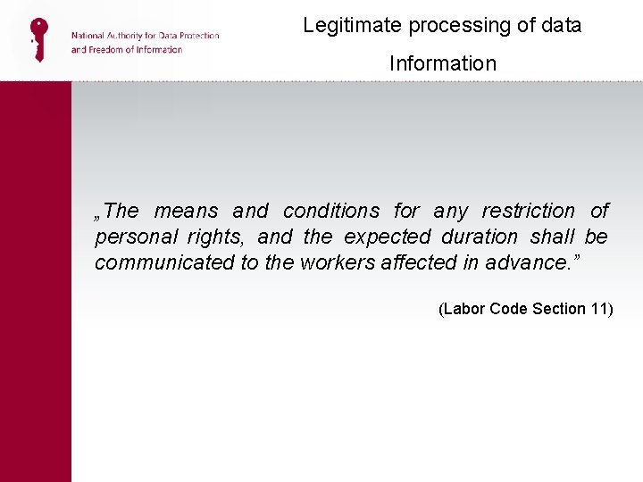 Legitimate processing of data Information „The means and conditions for any restriction of personal